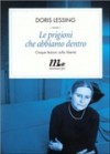 Le prigioni che abbiamo dentro. Cinque lezioni sulla libertà - Doris Lessing, Maria Baiocchi