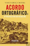 Acordo Ortográfico: A Perspectiva do Desastre - Vasco Graça Moura