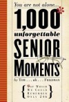 Tom Friedman: 1,000 Unforgettable Senior Moments : Of Which We Could Remember Only 249 (Hardcover); 2006 Edition - Tom Friedman