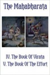 The Mahabharata Books IV And V: The Book Of Virata And The Book Of The Effort (Volume 5) - Krishna Dwaipayana Vyasa, Kisari Mohan Ganguli, Bhakta Jim