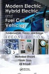 Modern Electric, Hybrid Electric, and Fuel Cell Vehicles: Fundamentals, Theory, and Design, Second Edition (Power Electronics and Applications Series) - Mehrdad Ehsani, Ali Emadi, Yimin Gao