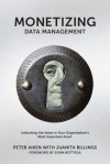 Monetizing Data Management: Finding the Value in Your Organization's Most Important Asset - Peter Aiken