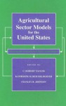 Agricultural Sector Models For The United States: Descriptions And Selected Policy Applications - C. Robert Taylor, Katherine H. Reichelderfer, Stanley R. Johnson, K. H. Reichelderfer