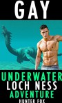 Gay Underwater Loch Ness Adventure: (Monster Homo Erotica) - Hunter Fox