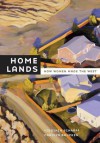 Home Lands: How Women Made the West - Virginia Scharff, Carolyn Brucken