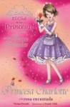 La Princesa Charlotte y La Rosa Encantada (El Club de las Princesas, #7) - Vivian French