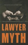 The Lawyer Myth: A Defense of the American Legal Profession - Rennard Strickland, Frank T. Read