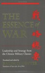 The Essence Of War: Leadership And Strategy From The Chinese Military Classics - Ralph D. Sawyer