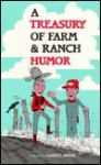 A Treasury of Farm and Ranch Humor - James E. Myers, Sr.