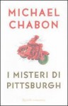 I misteri di Pittsburgh (Rilegato) - Michael Chabon