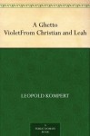 A Ghetto VioletFrom Christian and Leah - Leopold Kompert