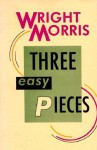 Three Easy Pieces - Wright Morris