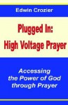 Plugged in: High Voltage Prayer - Edwin L. Crozier