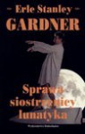 Sprawa siostrzenicy lunatyka - Erle Stanley Gardner