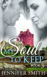 My Soul to Keep Book 3 - Jennifer Smith