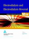 Electrodialysis and Electrodialysis Reversal (M38): M38 - American Water Works Association