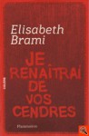 Je renaîtrai de vos cendres - Elisabeth Brami