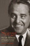 Sarge: The Life and Times of Sargent Shriver - Scott Stossel