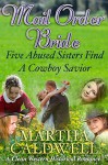 Mail Order Bride: Five Abused Sisters Find A Cowboy Savior: A Clean Western Historical Romance - Martha Caldwell