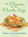 The Flavors of the Florida Keys - Linda Gassenheimer, Linda Gassenheimer