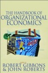 The Handbook of Organizational Economics - Robert Gibbons, John Roberts