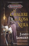 Il Cavaliere della Rosa Nera. La Maledizione di Lord Soth. - James Lowder, L. Panelli