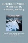 Interrogation: World War II, Vietnam, And Iraq - James A. Stone, David P. Shoemaker, Nicholas R. Dotti