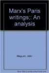 Marx's Paris Writings; An Analysis - John Maguire