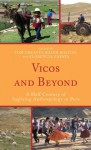 Vicos and Beyond: A Half Century of Applying Anthropology in Peru - Tom Greaves, Ralph Bolton, Florencia Zapata, Clifford Barnett, Paul L. Doughty, Jorge Flores Ochoa, Billie Jean Isbell, William Mangin, Enrique Mayer, William P. Mitchell, Karsten Paerregaard, Jason Pribilsky, Eric B. Ross