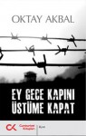 Ey Gece Kapını Üstüme Kapat - Oktay Akbal