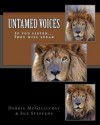 Untamed Voices: If You Listen... They Will Speak - Debbie McGillivray, Sue Steffens