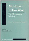 Muslims in the West: The Message & the Mission - Abul H. Nadwi, Khurram Murad