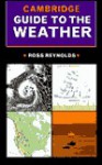 The Cambridge Guide to the Weather - Ross Reynolds