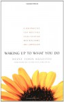Waking Up to What You Do: A Zen Practice for Meeting Every Situation with Intelligence and Compassion - Diane Eshin Rizzetto, Charlotte Joko Beck