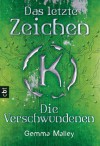 Die Verschwundenen (Das letzte Zeichen, #2) - Gemma Malley