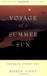 Voyage of a Summer Sun: Canoeing the Columbia River - Robin Cody