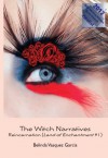 The Witch Narratives: Reincarnation - Belinda Vasquez Garcia