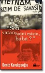 ''Sen Vatan Haini misin, Baba?'' - Deniz Kavukçuoğlu