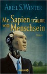 Mr. Sapien träumt vom Menschsein: Roman - Ariel S. Winter, Oliver Plaschka