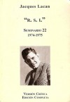 Seminario 22: "R.S.I." 1974-1975, Versión Crítica, Edición Completa - Jacques Lacan