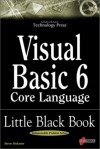 Visual Basic 6 Core Language Little Black Book: The Indispensable Guide of Day-to-Day VB6 Programming Tips and Techniques - Steven Holzner