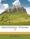 Aristofanes, Volume 3 - Aristophanes