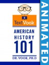 American History 101: The Animated TextVook - Dr. Vook