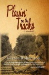 Playin' on the Tracks: A Memoir - Carter Robertson