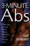 3-Minute Abs: Achieving the Look You've Always Wanted in Only 3 Minutes a Day - Kurt Brungardt