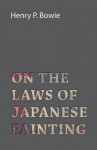 On The Laws Of Japanese Painting - Henry P. Bowie