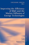 Improving the Efficiency of R&d and the Market Diffusion of Energy Technologies - Eberhard Jochem, Jakob Edler, Carsten Dreher