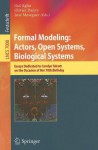 Formal Modeling: Actors; Open Systems, Biological Systems: Essays Dedicated to Carolyn Talcott on the Occasion of Her 70th Birthday - Gul Agha, Olivier Danvy, José Meseguer