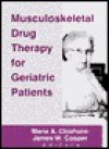 Musculoskeletal Drug Therapy for Geriatric Patients - Marie A. Chisholm-Burns