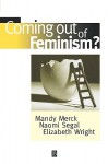 Coming Out of Feminism? - Elizabeth Wright, Mandy Merck, Naomi Segal